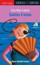 Couverture du livre « Marie labadie ; gouttes d'ocean » de Marie-Danielle Croteau aux éditions Dominique Et Compagnie