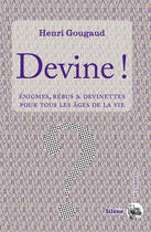 Couverture du livre « Devine ! énigmes, rebus & devinettes pour tous les âges de la vie » de Henri Gougaud aux éditions Silene