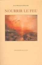 Couverture du livre « Nourrir le feu » de Jean-Francois Durand aux éditions De La Nuit