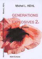 Couverture du livre « Générations explosives t.2 » de Michel L. Kehl aux éditions Llkehl Cultures