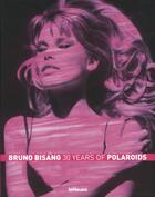 Couverture du livre « 30 years of polaroids » de Bruno Bisang aux éditions Teneues - Livre