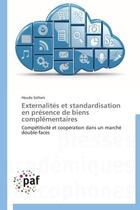 Couverture du livre « Externalites et standardisation en presence de biens complementaires - competitivite et cooperation » de Soltani Houda aux éditions Presses Academiques Francophones