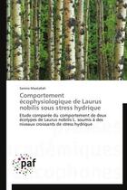 Couverture du livre « Comportement écophysiologique de Laurus nobilis sous stress hydrique » de Samira Maatallah aux éditions Presses Academiques Francophones