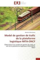 Couverture du livre « Model de gestion de trafic de la plateforme logistique mita-oncf » de El Bouatlaoui-M aux éditions Editions Universitaires Europeennes