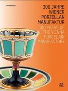 Couverture du livre « 300 years of the vienna porcelain manufactory » de  aux éditions Arnoldsche