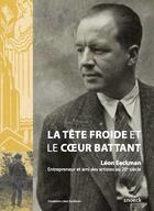 Couverture du livre « La tête froide et le coeur battant : Léon Eeckman, entrepreneur et ami des artistes au 20e siècle » de  aux éditions Snoeck Gent