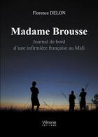 Couverture du livre « Madame Brousse ; journal de bord d'une infirmière française au mali » de Florence Delon aux éditions Verone