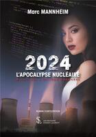 Couverture du livre « 2024 l apocalypse nucleaire - minuit a l horloge doomsday » de Mannheim Marc aux éditions Sydney Laurent