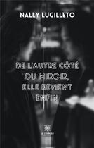 Couverture du livre « De l'autre côté du miroir : elle revient enfin » de Nally Lugilleto aux éditions Le Lys Bleu