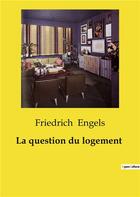 Couverture du livre « La question du logement » de Friedrich Engels aux éditions Shs Editions