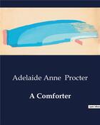 Couverture du livre « A Comforter » de Adelaide Anne Procter aux éditions Culturea