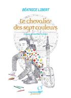 Couverture du livre « Le chevalier des sept couleurs » de Beatrice Libert aux éditions Vagamundo