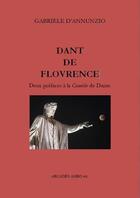 Couverture du livre « Dant de Flovrence : deux préfaces à la comédie de Dante » de Gabriele D'Annunzio aux éditions Arcades Ambo