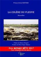 Couverture du livre « La colère du fleuve - nouvelles » de Matoko Prince Arnie aux éditions Renaissance Africaine