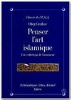 Couverture du livre « Penser l'art islamique » de Oleg Grabar aux éditions Albin Michel