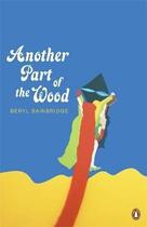 Couverture du livre « Another part of the wood » de Beryl Bainbridge aux éditions Adult Pbs