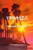 Couverture du livre « Voyages » de Langlais Vincent aux éditions Lulu