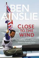 Couverture du livre « Ben Ainslie: Close to The Wind » de Ainslie Ben aux éditions Random House Digital