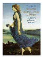 Couverture du livre « The age of Rossetti, Burne-Jones and Watts ; symbolism in Britain, 1860-1910 » de Andrew Wilton aux éditions Tate Gallery