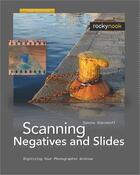 Couverture du livre « Scanning negatives and slides » de Sascha Steinhoff aux éditions Rocky Nook