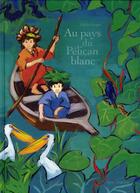Couverture du livre « Au pays du pélican blanc » de Cecile Geiger aux éditions Gautier Languereau