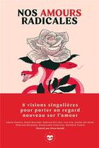 Couverture du livre « Nos amours radicales : 8 visions singulières pour porter un regard nouveau sur l'amour » de  aux éditions Hachette Pratique