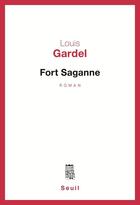 Couverture du livre « Fort saganne » de Louis Gardel aux éditions Seuil