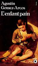 Couverture du livre « L'enfant pain » de Agustin Gomez-Arcos aux éditions Points