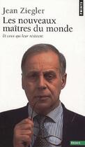 Couverture du livre « Les nouveaux maîtres du monde ; et ceux qui leur résistent » de Jean Ziegler aux éditions Points