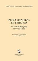 Couverture du livre « Pennsylvaniens et Feliciens ; oeuvres utopiques (1771 et 1792) » de Paul-Pierre Lemercier De La Riviere aux éditions Slatkine