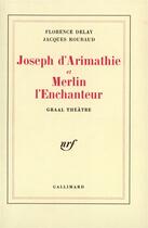 Couverture du livre « Joseph d'arimathie et Merlin l'enchanteur » de Florence Delay et Jacques Roubaud aux éditions Gallimard