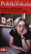 Couverture du livre « Douloureuse Russie ; journal d'une femme en colère » de Anna Politkovskaia aux éditions Gallimard
