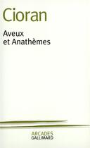 Couverture du livre « Aveux et anathèmes » de Emil Cioran aux éditions Gallimard