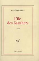 Couverture du livre « L'Île des Gauchers » de Alexandre Jardin aux éditions Gallimard