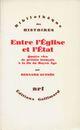 Couverture du livre « Entre l'Eglise et l'Etat ; quatre vies de prélats français à fin du Moyen Age » de Bernard Guenee aux éditions Gallimard (patrimoine Numerise)