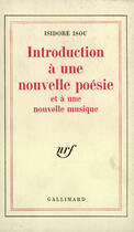Couverture du livre « Introduction A Une Nouvelle Poesie Et A Une Nouvelle Musique » de Isou I aux éditions Gallimard