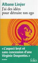 Couverture du livre « J'ai des idées pour détruire ton ego » de Albane Linyer aux éditions Folio