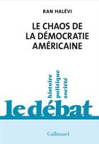 Couverture du livre « Le chaos de la démocratie américaine : ce que révèle l'émeute du capitole » de Ran Halevi aux éditions Gallimard