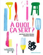 Couverture du livre « A quoi ca sert ? » de Vieira Mendes J M. aux éditions Gallimard-jeunesse