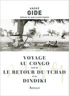 Couverture du livre « Le voyage au Congo ; le retour du Tchad et de Dindiki » de Andre Gide aux éditions Arthaud