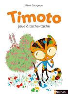 Couverture du livre « Timoto joue à tache-tache » de Remi Courgeon aux éditions Nathan