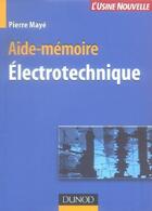 Couverture du livre « Aide-mémoire d'électrotechnique » de Pierre Maye aux éditions Dunod