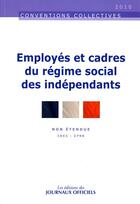 Couverture du livre « Employés et cadres du régime social des indépendants ; CCN 3366 » de  aux éditions Direction Des Journaux Officiels