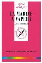 Couverture du livre « La marine a vapeur qsj 3126 » de Alain Guillerm aux éditions Que Sais-je ?