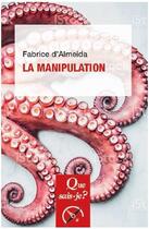 Couverture du livre « La manipulation (4e édition) » de Fabrice D' Almeida aux éditions Que Sais-je ?