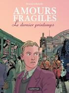 Couverture du livre « Amours fragiles Tome 1 : Le dernier printemps » de Philippe Richelle et Jean-Michel Beuriot aux éditions Casterman