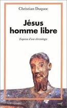 Couverture du livre « Jésus homme libre - Esquisse d'une christologie » de Christian Duquoc aux éditions Cerf