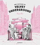 Couverture du livre « Une histoire du Velvet Underground » de Buri Prosperi aux éditions Dargaud