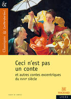 Couverture du livre « Ceci n'est pas un conte ; et autres contes excentriques du XVIIIe siècle » de Denis Diderot et Voltaire aux éditions Magnard