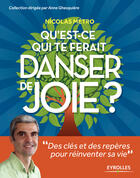 Couverture du livre « Qu'est ce qui te ferait danser de joie ; le livre outil pour reinventer sa vie » de Nicolas Metro aux éditions Eyrolles